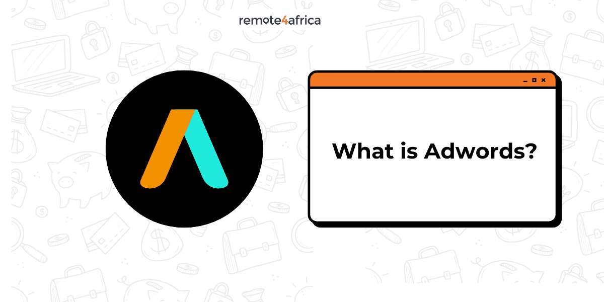 What is Google Ad (Adwords)? Definition, Importance, Career Prospects and More